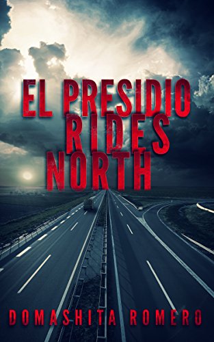 El Presidio Rides North by [Romero, Domashita]