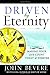 Driven by Eternity: Making Your Life Count Today & Forever