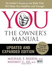 YOU: The Owner's Manual, Updated and Expanded Edition: An Insider's Guide to the Body that Will Make You Healthier and Younger