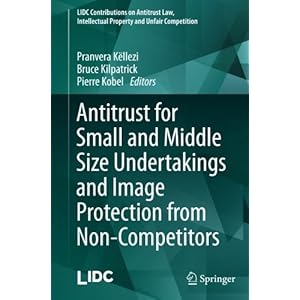 Antitrust for Small and Middle Size Undertakings and Image Protection from Non-Competitors (LIDC Contributions on Antitrust Law, Intellectual Property