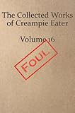 The Collected Works of Creampie Eater Volume 16