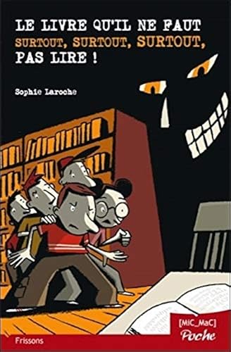 Download Le livre qu'il ne faut surtout, surtout, surtout, pas lire ! (poche) PDF