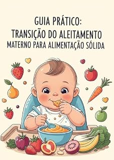 Livro Guia Prático: Transição do Aleitamento Materno para Alimentação Sólida