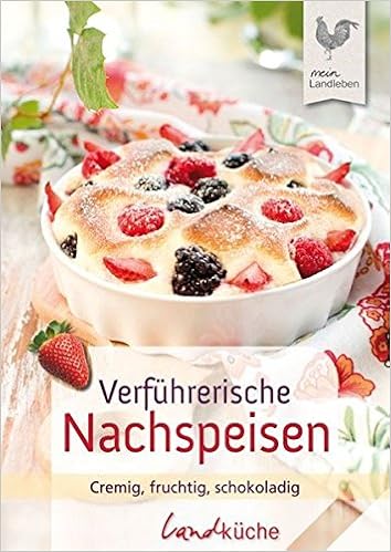 Verfuhrerische Nachspeisen Cremig Fruchtig Schokoladig Amazon De Cadmos Bucher
