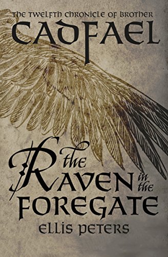 The Raven in the Foregate (The Chronicles of Brother Cadfael Book 12) by Ellis Peters