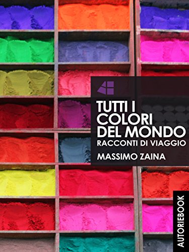 Tutti I Colori Del Mondo Racconti Di Viaggio Italian