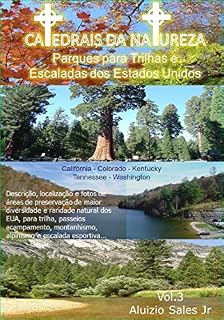 Livro Parques Para Trilhas e Escaladas dos EUA: Califórnia, Colorado, Kentucky, Tennessee, Washington (Catedrais da Natureza Livro 3)