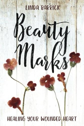 Beauty Marks: Healing Your Wounded Heart