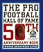 The Pro Football Hall of Fame 50th Anniversary Book: Where Greatness Lives
