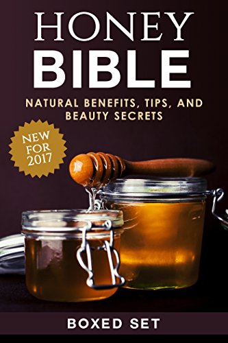 Honey Bible: Natural Benefits, Tips, and Beauty Secrets