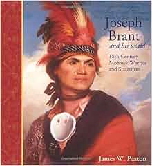 Joseph Brant And His World 18th Century Mohawk Warrior