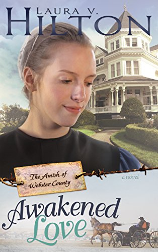 Awakened Love (Amish of Webster County) by Laura V Hilton