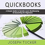 QuickBooks: A Simple Guide to Quickly Learn