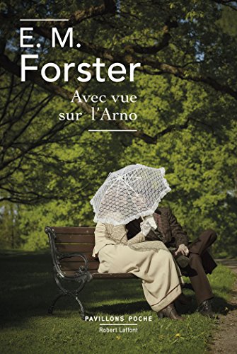 Avec vue sur l'Arno (PAVILLONS POCHE) (French Edition) by E.M. FORSTER