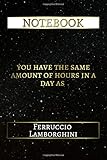 Notebook: You Have The Same Amount Of Hours In A Day As Ferruccio Lamborghini, 6x9 Lined Journal - 1 by 