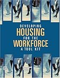 Developing Housing for the Workforce: A Toolkit by 