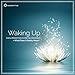 Waking Up: Over 30 Perspectives on Spiritual Awakening - What Does It Really Mean?