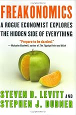 Freakonomics: A Rogue Economist Explores the Hidden Side of Everything