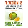 Freakonomics: A Rogue Economist Explores the Hidden Side of Everything - by Steven D. Levitt & Stephen J. Dubner