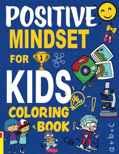 Positive Mindset Coloring Book for Kids: Grow Mindful, Strong and Confident, Positive Affirmations for Children