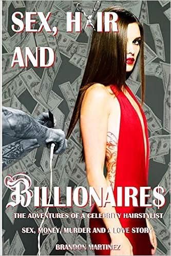 Sex Hair And Billionaires The Adventures Of A Celebrity