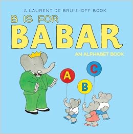B Is For Babar: An Alphabet Book (9781419702983)