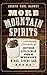 More Mountain Spirits: A Continuing Chronicle of Southern Appalachian Corn Whiskey, Wines, Ciders an by Joseph Earl Dabney