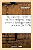 Réflexions Sur La Puissance Motrice Du Feu Et Sur Les Machines Propres À Développer Cette Puissance (French Edition) by