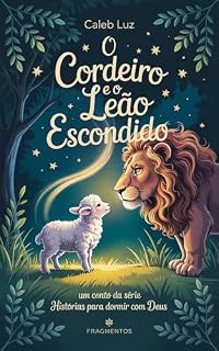 Livro O Cordeiro e o Leão escondido: um conto da série Histórias para dormir com Deus