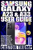 SAMSUNG GALAXY A23 & A33 USER GUIDE: Complete