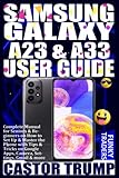 SAMSUNG GALAXY A23 & A33 USER GUIDE: Complete