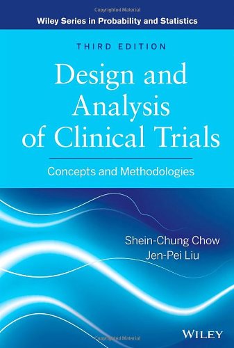 Design and Analysis of Clinical Trials: Concepts a nd Methodologies, Third Edition