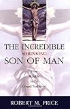 Incredible Shrinking Son of Man: How Reliable Is the Gospel Tradition?