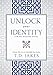 Unlock Your Identity A 90 Day Devotional: Discover Who You Are and Fulfill Your Destiny by T. D. Jakes