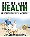 Retire With Health: Is Health the New Wealth?