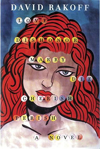 Love, Dishonor, Marry, Die, Cherish, Perish: A Novel Hardcover – Illustrated, July 16, 2013