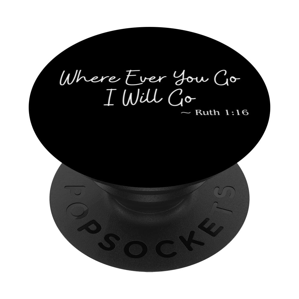 Christian Bible Quote: Where Ever You Go I Will Go PopSockets Swappable PopGrip