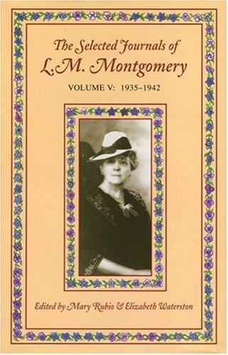 The Selected Journals of L. M. Montgomery: Volume V: 1935-1942