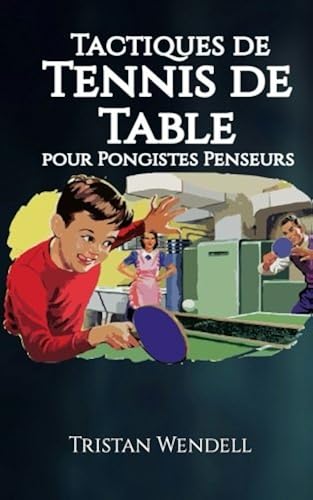 Download Tactiques de Tennis de Table pour Pongistes Penseurs PDF