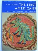The First Americans; the Pre-Columbian Civilizations [By] G. H. S. Bushnell B000JGS76E Book Cover