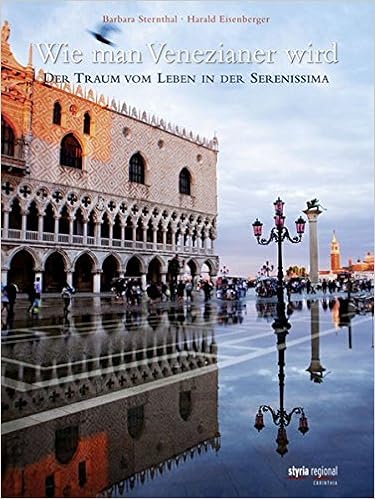 Wie man Venezianer wird. Der Traum vom Leben in der Serenissima.