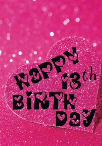 Download Happy 13th Birthday: Birthday Gifts For Her, Birthday Journal Notebook For 13 Year Old For Journaling & Doodling, 7 x 10, (Birthday Keepsake Book) Download Happy 13th Birthday: Birthday Gifts For Her, Birthday Journal Notebook For 13 Year Old For Journaling & Doodling, 7 x 10, (Birthday Keepsake Book)