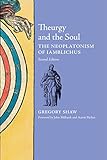 Theurgy and the Soul: The Neoplatonism of Iamblichus (2nd edition)