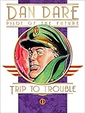 Dan Dare: Pilot of the Future: Trip to Trouble by