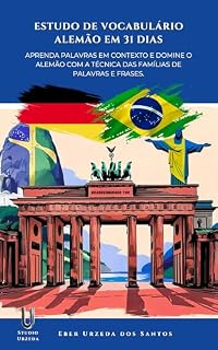 Livro Estudo de Vocabulário Alemão em 31 Dias: Aprenda palavras em contexto e domine o alemão com a técnica das famílias de palavras e frases