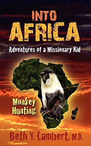 INTO AFRICA: Adventures of a Missionary Kid - Monkey Hunting by Beth Y. Lambert