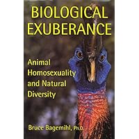 Biological Exuberance: Animal Homosexuality and Natural Diversity