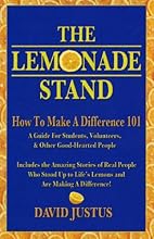 The Lemonade Stand: How To Make A Difference 101-A Guide For Students, Volunteers and Other Good-Hearted People
