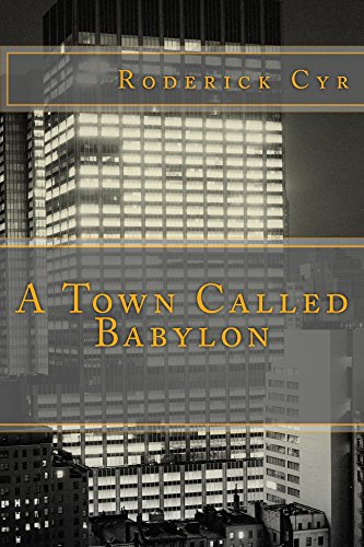 A Town Called Babylon by Roderick Cyr