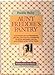 Aunt Freddie's Pantry: Southern-Style Preserves, Jellies, Chutneys, Conserves, Pickles, Relishes, Sauces...And What Goes with Them by